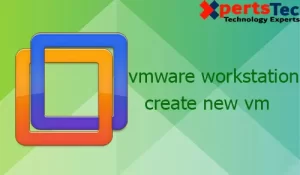 Create Virtual Machine in VMware Workstation 15