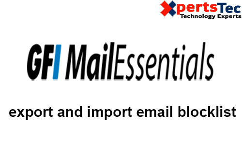 Export and Import Email Blocklist GFI MailEssentials Configuration