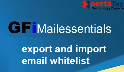 Export and Import Whitelist in the GFI MailEssentials Configuration