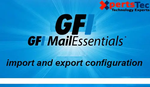 import and export gfi mailessentials configuration.