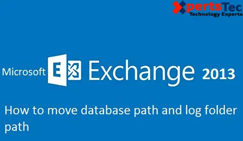 How to move database path and log folder path in Exchange Server 2013.