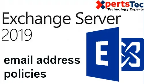 How to configure Email address policies Setup in Exchange Server 2019