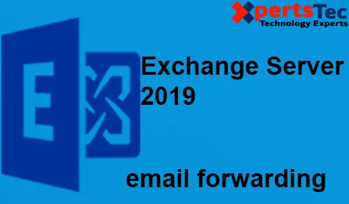 How to Configure Email Forwarding in Exchange Server 2019 using GUI.