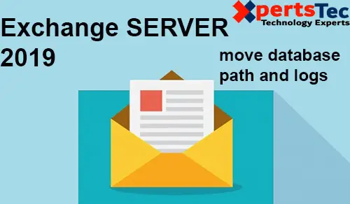 Move Database Path, How to move database path and log folder path in Exchange Server 2019.