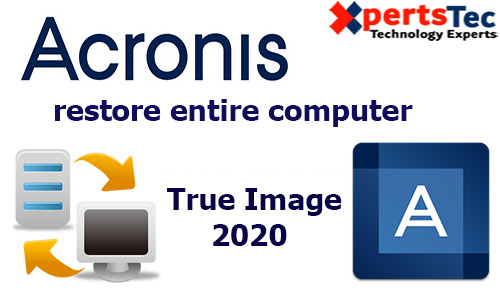 How to Restore Entire Computer from Backup Acronis True Image 2020