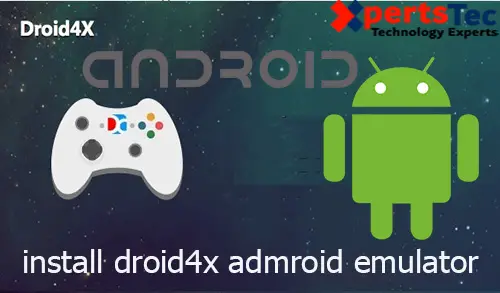 How to Install Droid4X Android Emulator on Windows PC