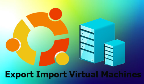 export import virtual machines