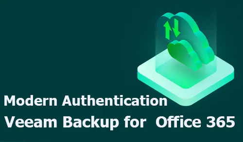 veeam office 365 modern authentication