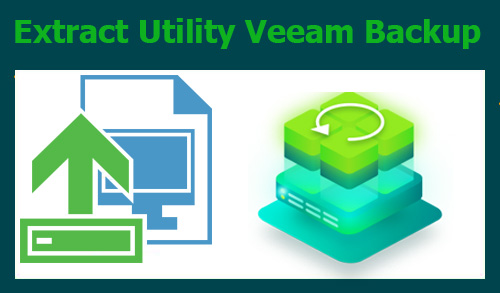 Extract Utility Veeam Backup & Replication