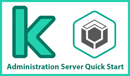 Kaspersky Administration Server Quick Start