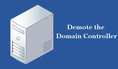 Demote the Domain Controller Server
