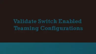 Validate Switch Enabled Teaming Configurations